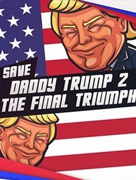 Save daddy trump 2: The Final Triumph